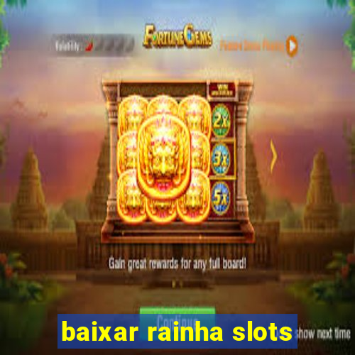 baixar rainha slots